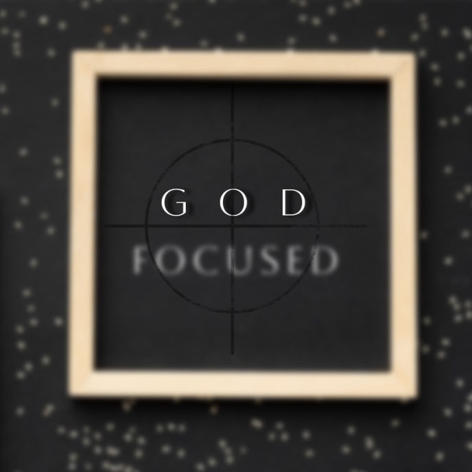 GOD FOCUSED
